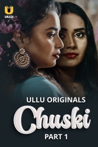 Chuski (2024) Part 1 Ullu Web Series
