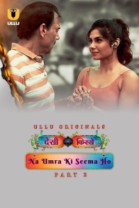 Desi Kisse Na Umra Ki Seema Ho Part 2 (2024) Ullu Original Short Film