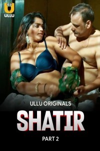 Shatir (2025) Part 2 Ullu Web Series